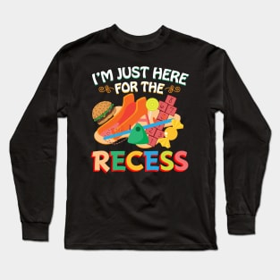 I'm just here for the recess Long Sleeve T-Shirt